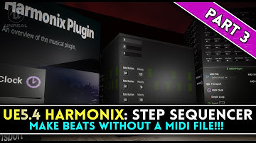 UE5.4 HARMONIX - Part 3: STEP SEQUENCER DEEP DIVE - Make Your Own Custom Midi
