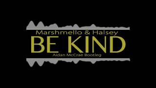 Marshmello &amp; Halsey - Be Kind (Aidan McCrae Bootleg)