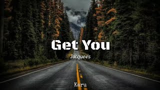 Get You (Lyrics) - Jaquees