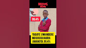 Ni We Mwana Wabaye Uwa Mbere Mu Gihugu Agira Amanota Meza 