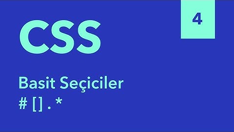 4) Basit Seçiciler - Sıfırdan HTML ve CSS Eğitimi