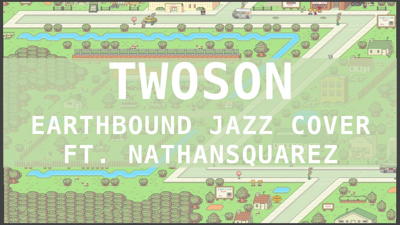 Twoson ft. NathanSquarez - Earthbound Jazz Cover