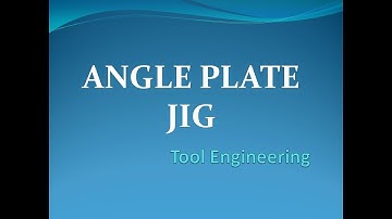 TOOL ENGINEERING - ANGLE PLATE JIG - JIG COMPONENT , DESIGN & ITS ASSEMBLY - TECHTALK WITH KAPTAN