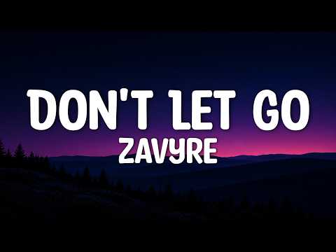 Zavyre - Don't Let Go (Lyrics)
