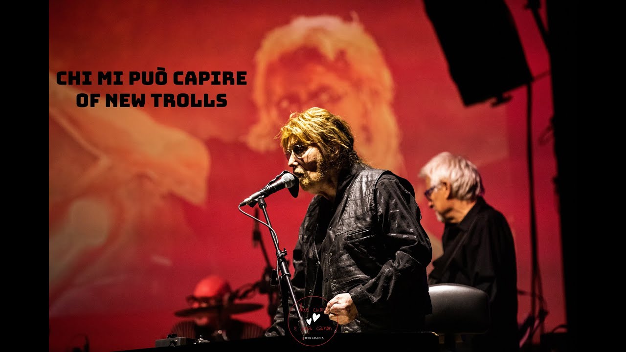 Chi mi può capire - OF New Trolls Live