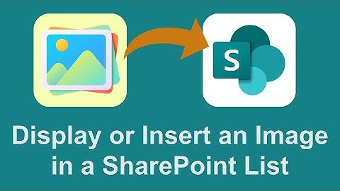 Enhance SharePoint Lists with Image Display | Display or Insert an Image in a SharePoint List