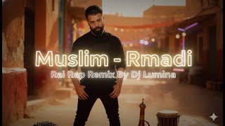 Muslim – Rmadi | DJ Lumina Moroccan Rai راي Remix • Viral Rai Rap Re-Edit
