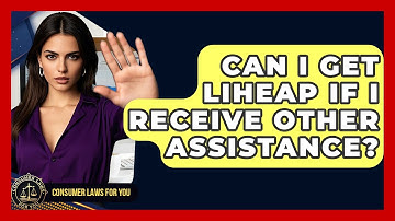 Can I Get LIHEAP If I Receive Other Assistance? - Consumer Laws For You