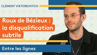 Clément Viktorovitch : Roux de Bézieux, la disqualification subtile