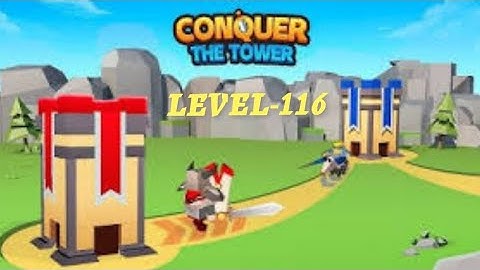 Conquer The Tower : War Games || Level 116 || My World