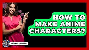How To Make Anime Characters? - The Animation Reel