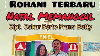 Lagu Natal Terbaru  Natal Memanggil  Cipt Oskar Berto Frans Betty