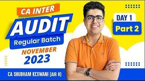 CA Inter Audit Regular Nov 23 Batch   Day 1 Part 2   Learn with Fun   CA Shubham Keswani AIR 8