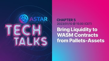 Astar Tech Talk #005 - Bring Liquidity to WASM Contracts from pallets-assets