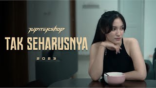 JUPITERSHOP - TAK SEHARUSNYA ( Official Music Video )