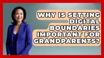 Why Is Setting Digital Boundaries Important For Grandparents? | Guide to Grandparenting News