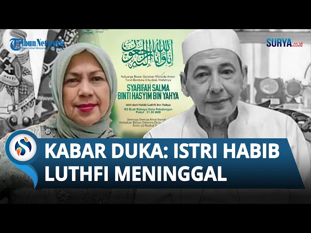 INALILLAHI, Kabar Duka Istri Habib Luthfi bin Yahya Meninggal Dunia di Rumah Sakit Pekalongan class=