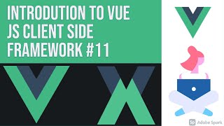 Introduction to Vue JS Client Side Framework #11