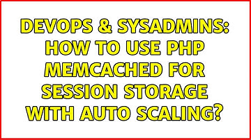 DevOps & SysAdmins: How to use PHP memcached for session storage with Auto Scaling?