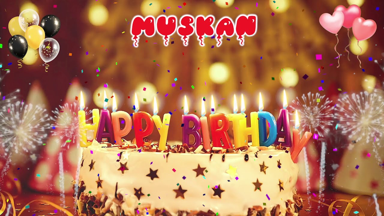 MUSKAN Birthday Song  Happy Birthday Muskan