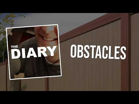THE DIARY: “Obstacles”