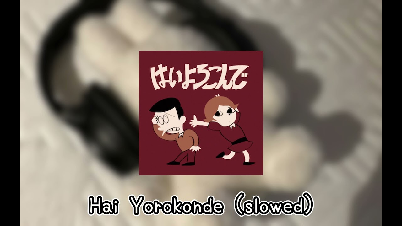 Hai Yorokonde - Slowed Down