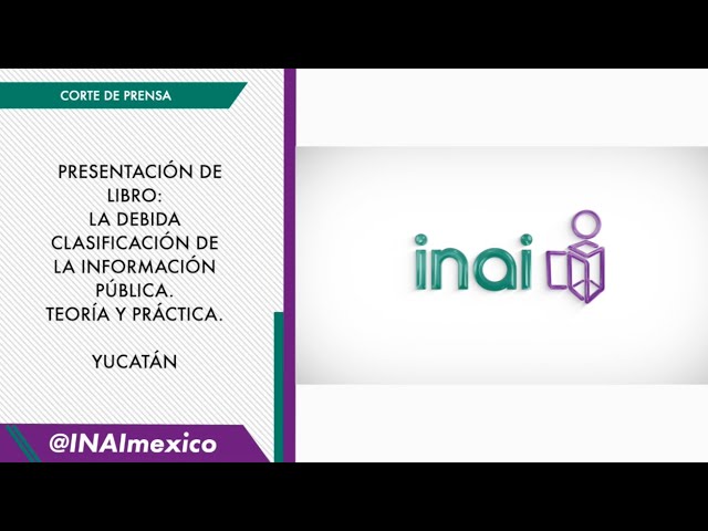 Presentación del libro: La debida clasificación de la información pública en Yucatan.