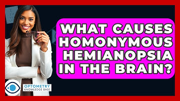 What Causes Homonymous Hemianopsia In The Brain? - Optometry Knowledge Base