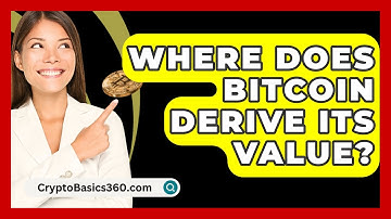 Where Does Bitcoin Derive Its Value? - CryptoBasics360.com