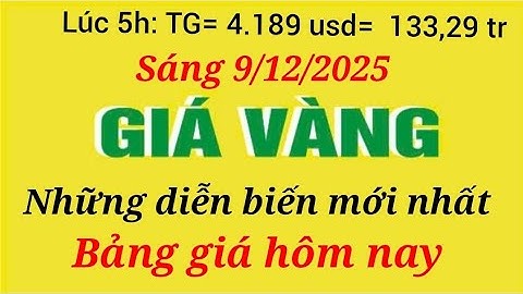 Giá vàng hôm nay 9999 ngày 9 tháng 12 năm 2025- GIÁ VÀNG NHẪN 9999- Bảng giá vàng sjc, 24k 18k