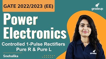 GATE 2022🔥| Power Electronics | Controlled 1-Pulse Rectifiers: Pure R & Pure L | Snehalika Mam