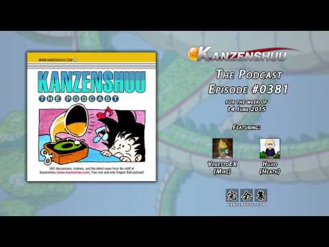 Kanzenshuu - The Podcast: Episode 0381 -- Dragon Ball Super Hype