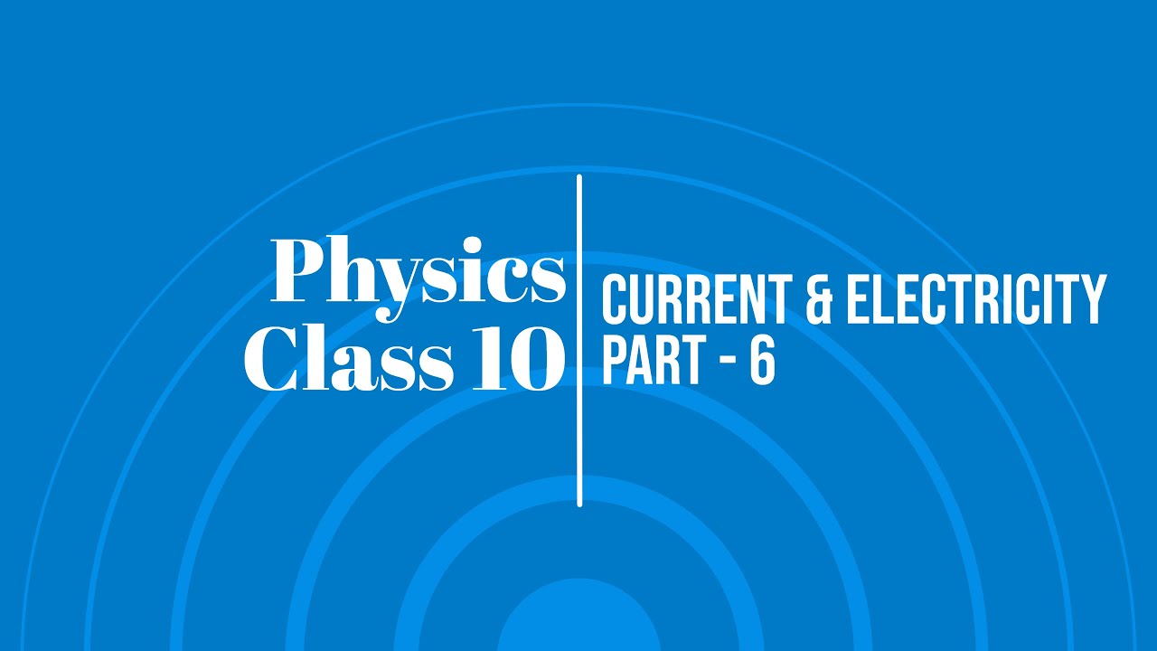 Current & Electricity Part - 6 | Physics | CBSE Class 10 - YouTube