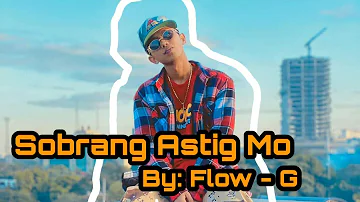 Flow G - Sobrang Astig Mo (LYRICS)