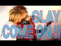 【GLAY】COME ON!!