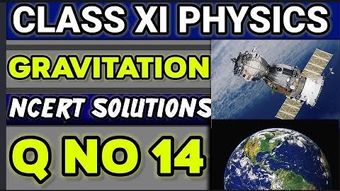 NCERT Solutions Q No 14 Class XI Physics  Gravitation  #classxiphysics 