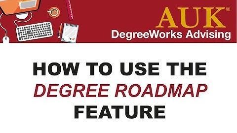 AUK DegreeWorks - Degree Roadmap