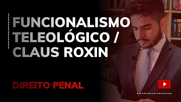 O que consiste o funcionalismo de Claus Roxin?