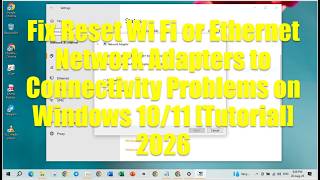 Fix Reset Wi Fi or Ethernet Network Adapters to Connectivity Problems on Windows 10/11 [Tutorial]
