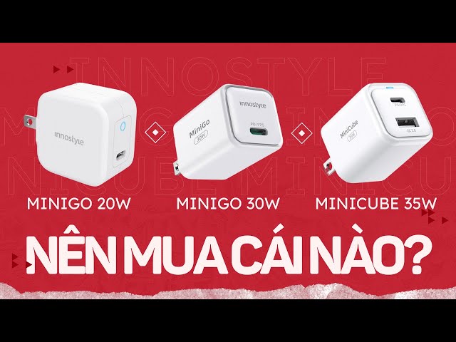 So sánh 3 củ sạc siêu nhỏ của Innostyle: Nên mua 20w, 30w hay 35w?!