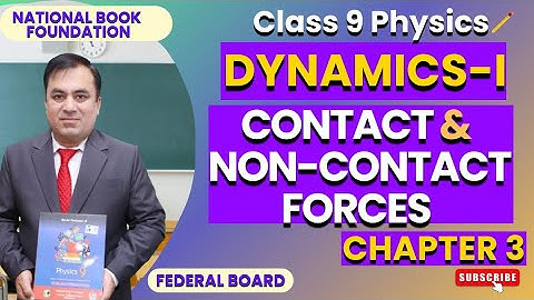 Physics 9| Learn about Force and Types: Contact & Non-Contact Forces | Ch 3: Dynamics I | NBF |FBISE