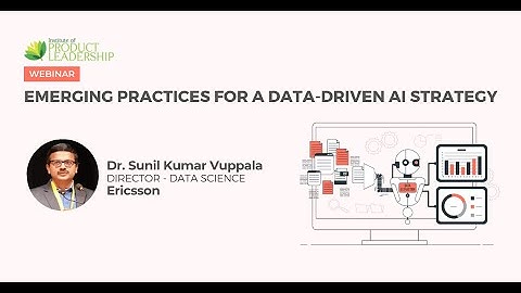 Emerging Practices for a Data driven AI Strategy | Dr. Sunil Kumar Vuppala, Director - Data Science