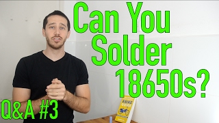Can you solder 18650 batteries? Q&A#3
