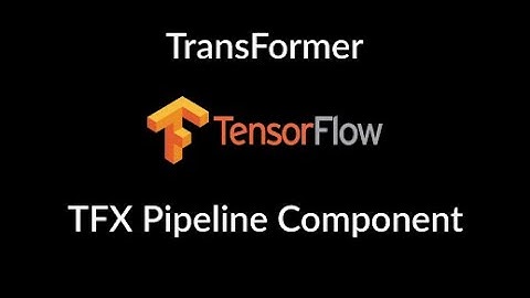 The Transform in TensorFlow Extended