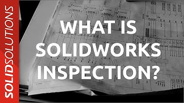 What is SOLIDWORKS Inspection?
