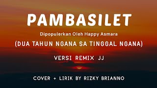 PAMBASILET - Lirik - Dua Tahun Ngana Sa Tinggal ~