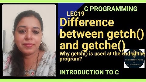 Lec19: Difference between getch() and getche()