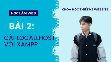 Bài 2: Cài đặt LocallHost với XAMPP và Cách tạo Database | Khoá học thiết kế Website WordPress
