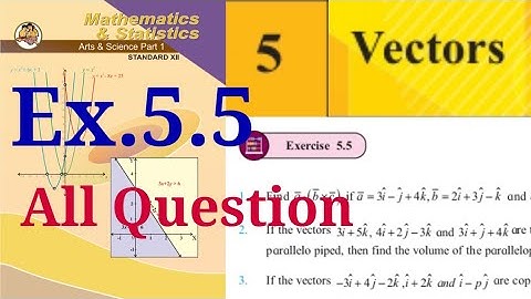Exercise 5.5,HSC,12th Maths1,Vectors,all Question, State Board, new syllabus 2020,Triple products