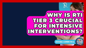 Why Is RTI Tier 3 Crucial For Intensive Interventions? - Accessible Learning For All